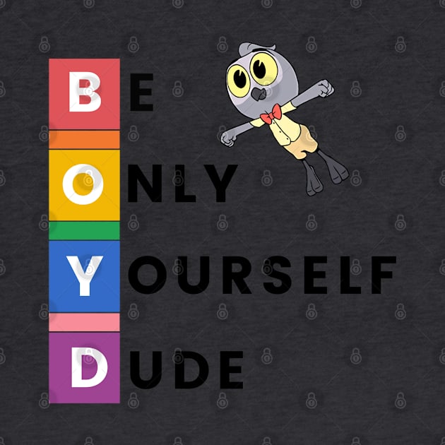 Be Only Yourself Dude! by Amores Patos 